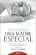 AudioLibro Ha Nacido una Madre Especial: Relatos Sobre el don de Cuidar Hijo s con Necesidades Especiales de Leticia Velasquez
