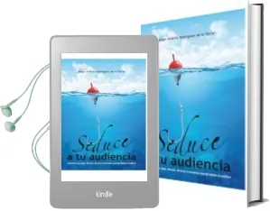 Descargar AudioLibro Seduce a tu Audiencia de Angel A. Rodriguez De La Torre año 2013