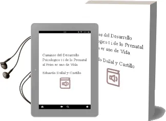 Descargar AudioLibro Caminos del Desarrollo Psicologico (t. i); de lo Prenatal al Prim er año de Vida de Eduardo Dallal Y Castillo año 2013