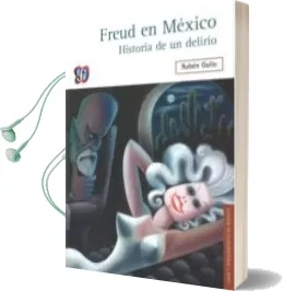 Descargar AudioLibro Freud en Mexico. Historia de un Delirio de Ruben Gallo año 2013