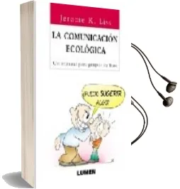 Descargar AudioLibro La Comunicacion Ecologica: Un Manual para Grupos de Base de Jerome K. Liss año 2013