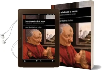 Descargar AudioLibro Las dos Edades de la Mente. Vicisitudes del Funcionamiento Mental de Juan Jose Martinez Ibañez año 2013
