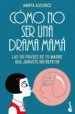 AudioLibro Como no ser una Drama Mama de Amaya Ascunce