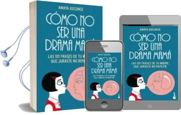Descargar AudioLibro Como no ser una Drama Mama de Amaya Ascunce año 2013