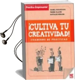 Descargar AudioLibro Cultiva tu Creatividad: Cuaderno de Practicas de Nathalie Renard año 2013