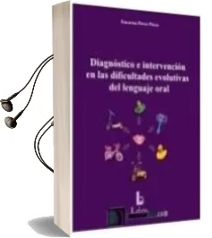 Descargar AudioLibro Diagnostico e Intervencion en las Dificultades Evolutivas del len Guaje Oral de Encarna Perez Perez año 2013