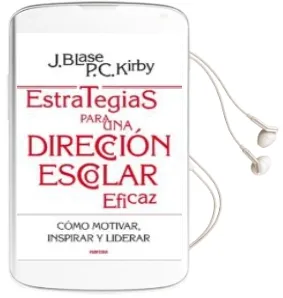 Descargar AudioLibro Estrategias para una Direccion Escolar Eficaz de Joseph Y Kirby, Peggy C. Blase año 2013