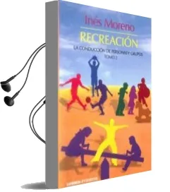 Descargar AudioLibro Recreacion Tomo 2: La Conduccion de Personas y Grupos de Ines Moreno año 2013
