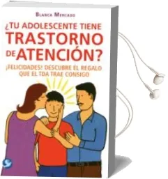 Descargar AudioLibro ¿Tu Adolescente Tiene Trastorno de Atención? de Blanca Mercado año 2013