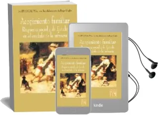 Descargar AudioLibro Acogimiento Familiar: Respuesta Social y de Estado en el Cuidado de la Infancia de Matilde Luna año 2013