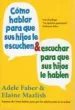 AudioLibro Como Hablar para que sus Hijos le Escuchen y Escuchar para que su s Hijos le Hablen de Adele Faber
