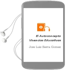 Descargar AudioLibro El Autoconcepto: Vivencias Educativas de Jose Luis Sierra Gomez año 2013