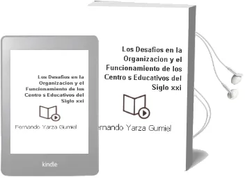 Descargar AudioLibro Los Desafios en la Organizacion y el Funcionamiento de los Centro s Educativos del Siglo xxi de Fernando Yarza Gumiel año 2013