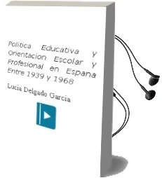 Descargar AudioLibro Politica Educativa y Orientacion Escolar y Profesional en España Entre 1939 y 1968 de Lucia Delgado Garcia año 2013