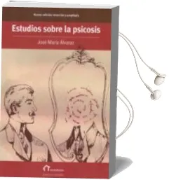 Descargar AudioLibro Estudios Sobre la Psicosis (Edicion Reescrita y Ampliada) de Jose Maria Alvarez año 2013