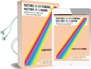 Descargar AudioLibro Factores de Enfermedad, Factores de Curacion: Genesis del Sufrimi Ento y Cura Psicoanalitica de Antonio Ferro año 2013