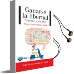 Descargar AudioLibro Ganarse la Libertad de Alfons Cornella; Roser Batlle año 2013