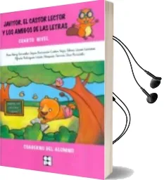 Descargar AudioLibro Javier, el Castor Lector y los Amigos de las Letras. Cuarto Nivel . Cuaderno del Alumno de Rosa Mary Gonzalez Seijas año 2013