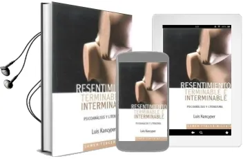 Descargar AudioLibro Resentimiento Terminable e Interminable: Psicoanalisis y Literatu ra de Luis Kancyper año 2013