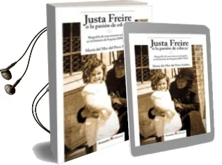 Descargar AudioLibro Justa Freire o la Pasion de Educar de Maria Del Mar Del Pozo Andres año 2013