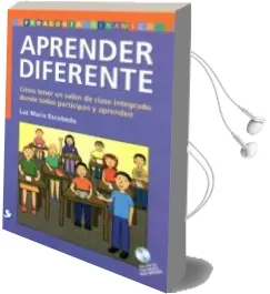 Descargar AudioLibro Aprender Diferente: Como Tener un Salon de Clase Integrado Donde Todos Participan y Aprenden de Luz Maria Escobedo año 2013