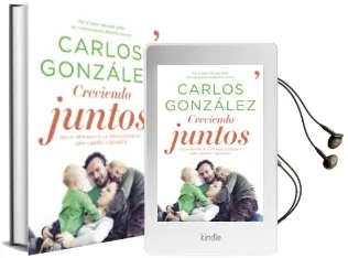 Descargar AudioLibro Creciendo Juntos. de la Infancia a la Adolescencia con Cariño y r Espeto de Carlos Gonzalez año 2013