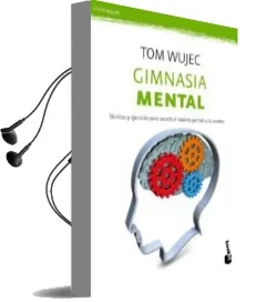 Descargar AudioLibro Gimnasia Mental: Tecnicas y Ejercicios para Sacar el Maximo Parti do al Cerebro de Tom Wujec año 2013