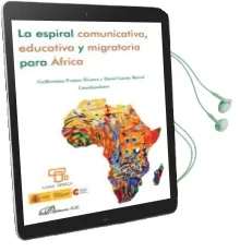 Descargar AudioLibro La Espiral Comunicativa, Educativa y Migratoria para Africa de Guillermina Franco Alvarez año 2013