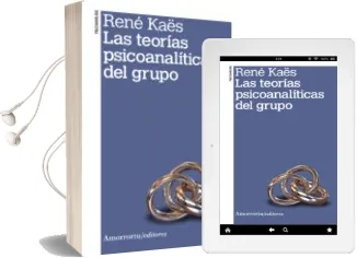 Descargar AudioLibro Las Teorias Psicoanaliticas del Grupo (2ª Ed.) de Rene Kaes año 2013