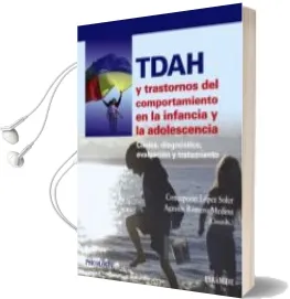 Descargar AudioLibro Tdah y Trastornos del Comportamiento en la Infancia y la Adolesce Ncia de Concepcion Lopez Soler; Agustin Romero Medina año 2013