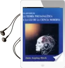 Descargar AudioLibro Una Revision de la Teoria Psicoanalitica a la luz de la Ciencia m Oderna de Juan Auping Birch año 2013