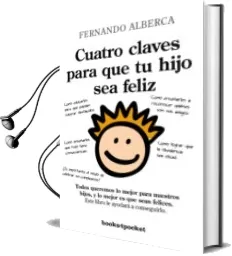 Descargar AudioLibro Cuatro Claves para que tu Hijo sea Feliz de Fernando Alberca De Castro año 2013