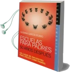 Descargar AudioLibro Escuelas para Padres 50 Años Despues: Un Lugar de Encuentro para Crecer Como Padres de Susana Garcia Rubio año 2013