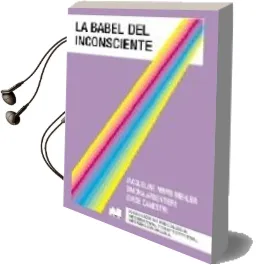 Descargar AudioLibro La Babel del Insconciente: Lengua Madre y Lenguas Extranjeras en la Dimension Psicoanalitica de Varios Autores año 2013