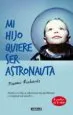 AudioLibro Mi Hijo Quiere ser Astronauta: Ayuda a tu Hijo a Solucionar sus p Roblemas y a Superar sus Miedos de Naomi Richards