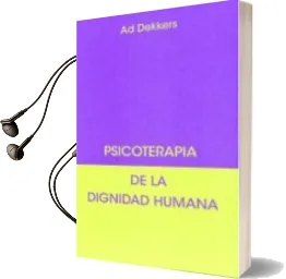 Descargar AudioLibro Psicoterapia de la Dignidad Humana de Add Dekkers año 2014