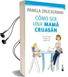 Descargar AudioLibro Como ser una Mama Cruasan: Una Nueva Forma de Educar con Sentido Comun de Pamela Druckerman año 2014