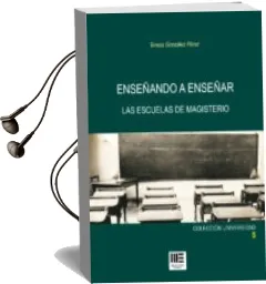 Descargar AudioLibro Enseñando a Enseñar: Las Escuelas de Magisterio de Teresa Gonzalez Perez año 2014