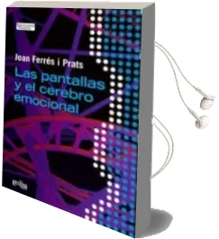 Descargar AudioLibro Las Pantallas y el Cerebro Emocional de Joan Ferres año 2014