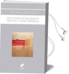 Descargar AudioLibro Adicciones Tecnológicas: Qué son y Cómo Tratarlas de Xavier Carbonell Sanchez año 2014