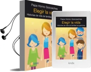 Descargar AudioLibro Elegir la Vida: Historias de Vida de Familias Acogedoras de Pepa Horno Goicoechea año 2014