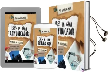 Descargar AudioLibro Eres un Gran Comunicador (Pero aun no lo Sabes): El Arte de Hacer Llegar las Ideas a su Destino de Pau Garcia Mila Pujol año 2014