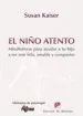 AudioLibro El Niño Atento: Mindfulness para Ayudar a tu Hijo a ser mas Feliz , Amable y Compasivo de Susan Kaiser Greenland