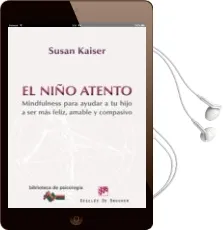 Descargar AudioLibro El Niño Atento: Mindfulness para Ayudar a tu Hijo a ser mas Feliz , Amable y Compasivo de Susan Kaiser Greenland año 2014
