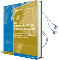 Descargar AudioLibro La Intertextualidad Literario-Musical: Una Estrategia Didactica p ara la Animacion a la Lectura y la Audicion Musical de Maria Isabel De Vicente año 2014