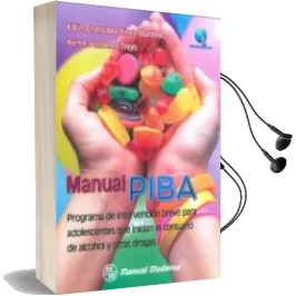 Descargar AudioLibro Manual Piba. Programa de Intervencion Breve para Adolescentes que Inician el Consumo de Alcohol y de Kalina Isela Martinez Martinez año 2014