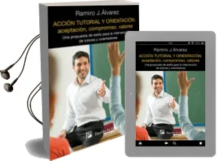 Descargar AudioLibro Accion Tutorial y Orientacion: Aceptacion, Compromiso, Valores: U na Propuesta de Estilo para la Intervencion de Tutores y Orientadores de Ramiro J. Alvarez año 2014