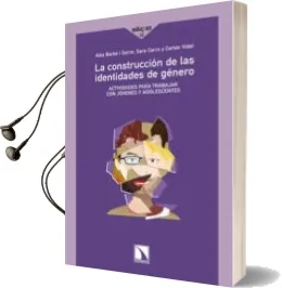 Descargar AudioLibro La Construccion de las Identidades de Genero: Actividades para tr Abajar con Jovenes y Adolescentes de Alba Barbe I Serra año 2014