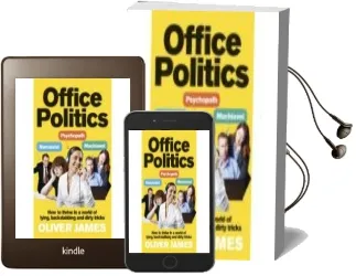 Descargar AudioLibro Office Politics: How to Thrive in a World of Lying, Backstabbing and Dirty Tricks de Oliver James año 2014