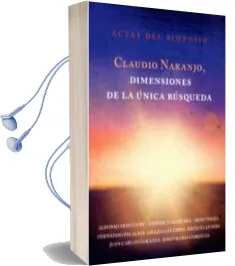 Descargar AudioLibro Claudio Naranjo, Dimensiones de la Única Búsqueda de Varios Autores año 2014